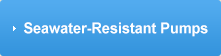 Seawater-Resistant Pumps