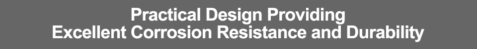 Practical Design Providing Excellent Corrosion Resistance and Durability